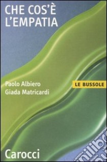 Che cos'è l'empatia libro di Albiero Paolo; Matricardi Giada