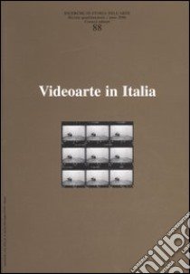 Ricerche di storia dell'arte. Vol. 88: Videoarte in Italia libro