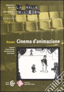 La valle dell'Eden (2006). Vol. 16: Dossier: cinema d'animazione libro di Alonge G. (cur.); Bastianich A. (cur.); Magri C. (cur.)