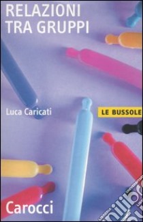 Relazioni tra gruppi libro di Caricati Luca