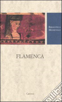 Flamenca. Testo provenzale a fronte. Ediz. critica libro di Mancini M. (cur.)