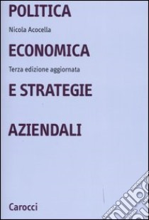 Politica economica e strategie aziendali libro di Acocella Nicola