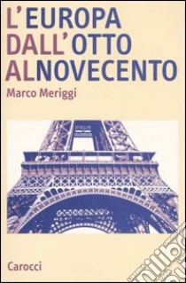 L'Europa dall'Otto al Novecento libro di Meriggi Marco