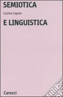 Semiotica e linguistica libro di Caputo Cosimo