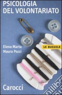 Psicologia del volontariato libro di Marta Elena; Pozzi Maura