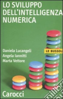 Lo sviluppo dell'intelligenza numerica libro di Lucangeli Daniela; Iannitti Angela; Vettore Marta