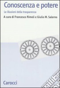 Conoscenza e potere. Le illusioni della trasparenza libro di Rimoli F. (cur.); Salerno G. M. (cur.)