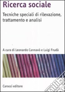 Ricerca sociale. Tecniche speciali di rilevazione, trattamento e analisi libro di Cannavò L. (cur.); Frudà L. (cur.)