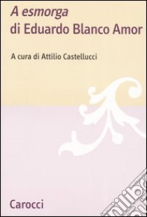 «A Esmorga» di Eduardo Blanco Amor libro di Castellucci A. (cur.)