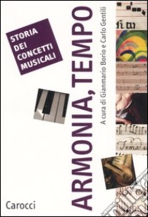 Storia dei concetti musicali. Armonia, tempo libro di Borio G. (cur.); Gentili C. (cur.)