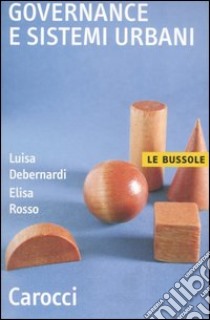 Governance e sistemi urbani libro di Debernardi Luisa; Rosso Elisa