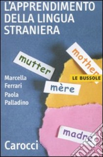 L'apprendimento della lingua straniera libro di Ferrari Marcella; Palladino Paola