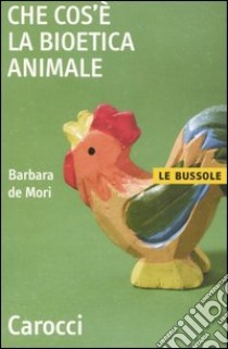 Che cos'è la bioetica animale libro di De Mori Barbara