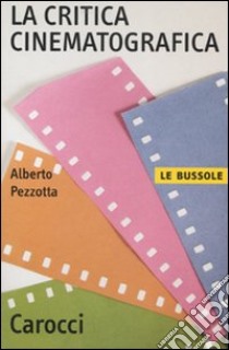 La critica cinematografica libro di Pezzotta Alberto