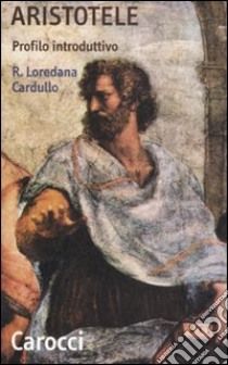 Aristotele. Profilo introduttivo libro di Cardullo R. Loredana