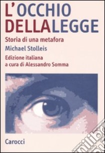 L'occhio della legge. Storia di una metafora libro di Stolleis Michael; Somma A. (cur.)