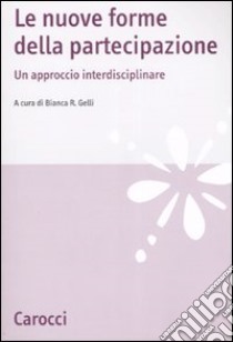 Le nuove forme della partecipazione. Un approccio interdisciplinare libro di Gelli B. R. (cur.)