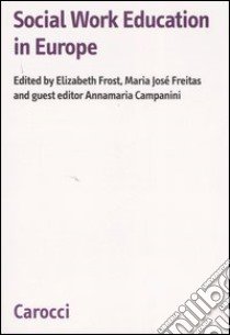 Social work education in Europe libro di Campanini A. (cur.); Freitas M. J. (cur.); Frost E. (cur.)