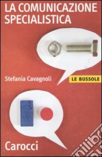 La comunicazione specialistica libro di Cavagnoli Stefania