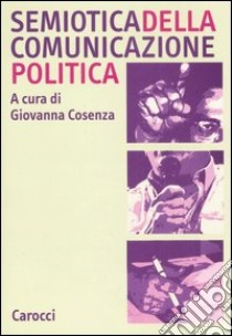 Semiotica della comunicazione politica libro di Cosenza G. (cur.)