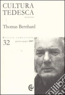 Cultura tedesca. Vol. 32: Thomas Bernhard libro di Freschi M. (cur.)