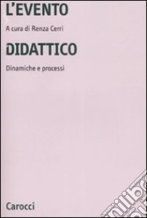 L'evento didattico. Dinamiche e processi libro di Cerri R. (cur.)