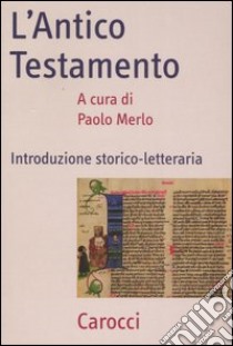 L'Antico Testamento. Introduzione storico-letteraria libro di Merlo P. (cur.)