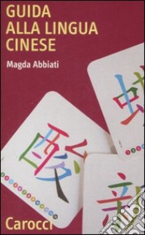 Guida alla lingua cinese libro di Abbiati Magda