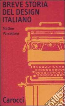 Breve storia del design italiano libro di Vercelloni Matteo