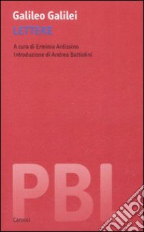 Lettere libro di Galilei Galileo; Ardissino E. (cur.)