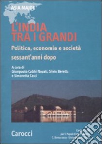 L'India tra i grandi. Politica, economia e società sessant'anni dopo libro di Beretti S. (cur.); Calchi Novati G. (cur.); Casci S. (cur.)