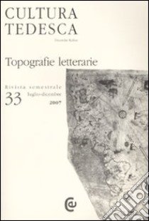 Cultura tedesca. Vol. 33: Topografie letterarie libro di Freschi M. (cur.)