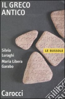 Il greco antico libro di Luraghi Silvia; Garabo Maria Libera