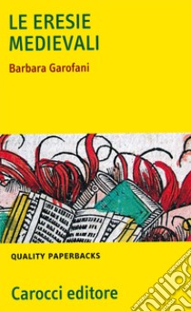 Le eresie medievali libro di Garofani Barbara