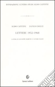 Lettere 1952-1968 libro di Capitini Aldo; Dolci Danilo; Barone G. (cur.); Mazzi S. (cur.)