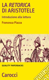 La Retorica di Aristotele. Introduzione alla lettura libro di Piazza Francesco