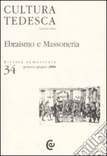 Cultura tedesca. Vol. 34: Ebraismo e massoneria libro di Freschi M. (cur.)