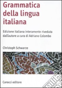 Grammatica della lingua italiana libro di Schwarze Christoph