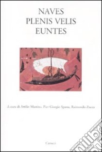 Naves plenis velis euntes. Ediz. illustrata libro di Mastino A. (cur.); Spanu P. G. (cur.); Zucca R. (cur.)