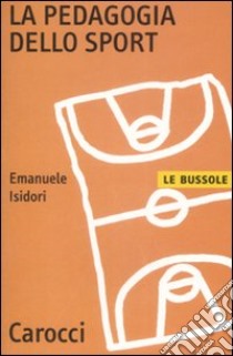 La pedagogia dello sport libro di Isidori Emanuele