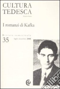 Cultura tedesca. Vol. 35: I romanzi di Kafka libro di Freschi M. (cur.)