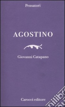 Agostino libro di Catapano Giovanni