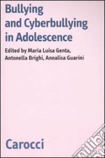 Bullying and cyberbulling in adolescence libro di Genta M. L. (cur.); Brighi A. (cur.); Guarini A. (cur.)