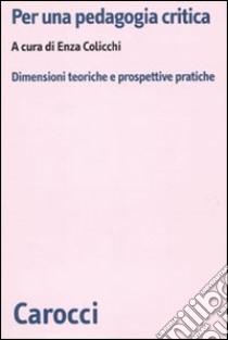 Per una pedagogia critica libro di Colicchi Lapresa Enza