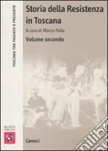 Storia della Resistenza in Toscana. Vol. 2 libro di Palla M. (cur.)