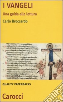 I Vangeli. Una guida alla lettura libro di Broccardo Carlo