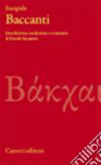 Baccanti. Testo greco a fronte. Ediz. critica libro di Euripide; Susanetti D. (cur.)