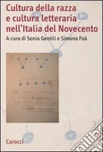 Cultura della razza e cultura letteraria nell'Italia del Novecento libro di Foà S. (cur.); Gentili S. (cur.)