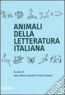 animali nella letteratura italiana libro di Anselmi G. M. (cur.); Ruozzi G. (cur.)