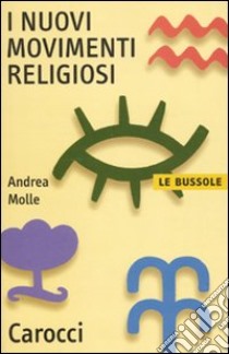 I Nuovi movimenti religiosi libro di Molle Andrea